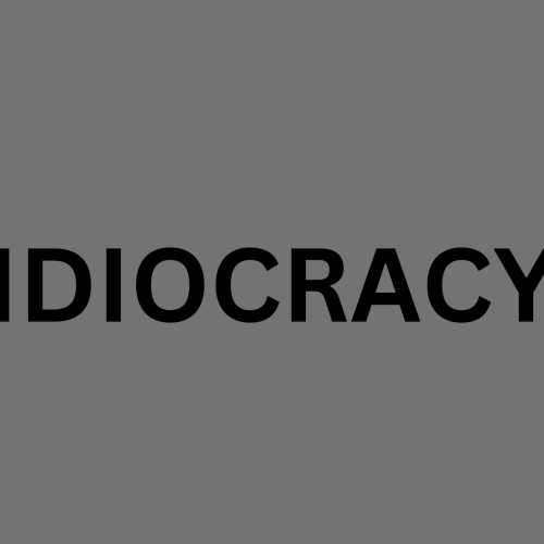 Rise of Idiocracy